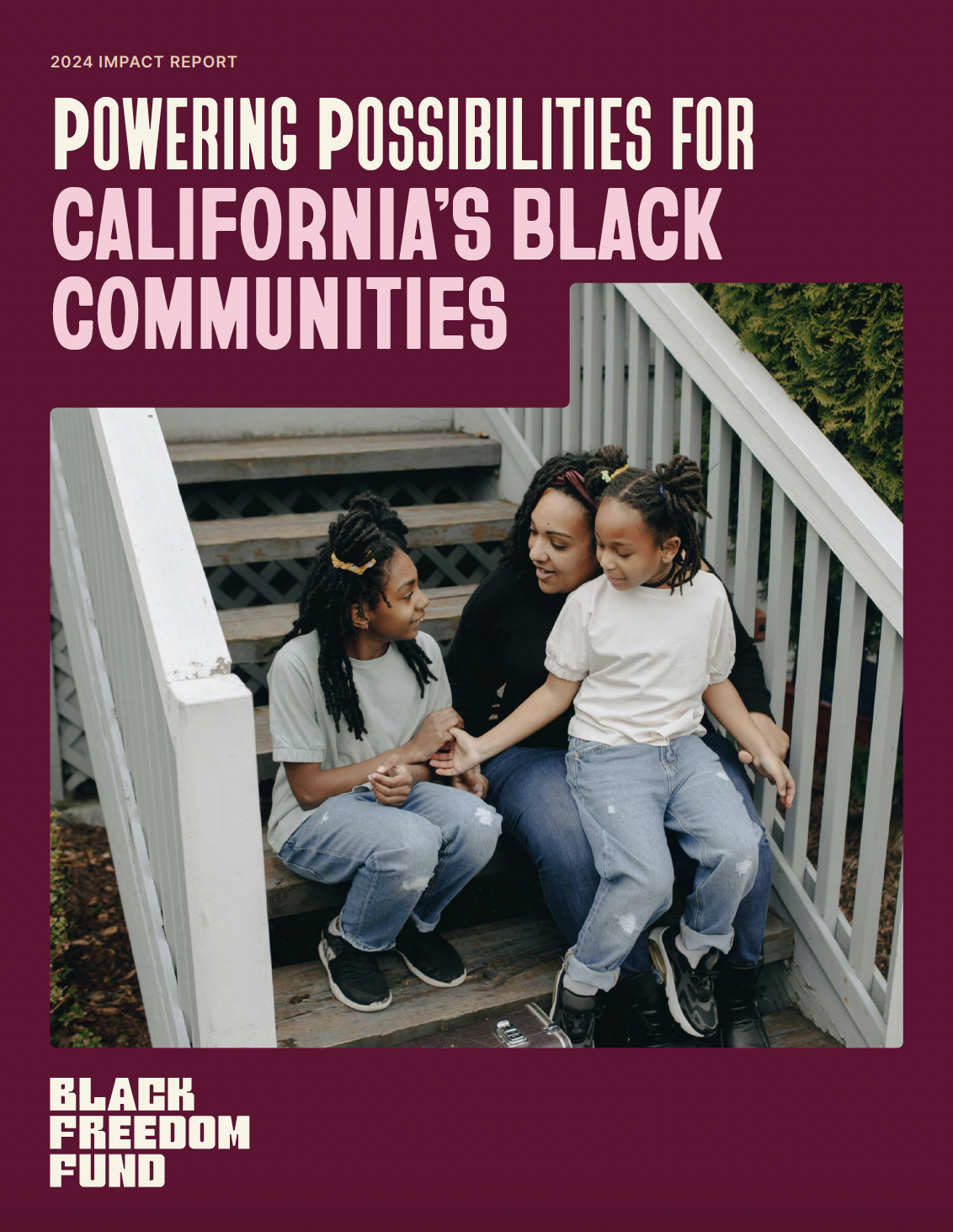 Mother with two young daughters sitting on stairs. Text reads 2024 Impact Report Powering Possibilities for California's Black Communities. Black Freedom Fund logo in bottom left